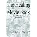 The Healing Movie Book (Precious Images: The Healing Use of Cinema in Psychotherapy)