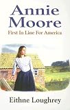 Annie Moore: First in Line for America