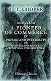 Travels of a Pioneer of Commerce in Pigtail and Petticoats: or, an Overland Journey from China towards India