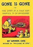 Gone Is Gone: Or the Story of a Man Who Wanted to Do Housework (Fesler-Lampert Minnesota Heritage Books)