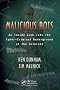 Malicious Bots: An Inside Look into the Cyber-Criminal Underground of the Internet Malicious Bots: An Inside Look into the Cyber-Criminal Underground of the Internet