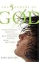 The Five Powers of God: Understanding, Receiving, Unleashing the Power and Presence of the Holy Spirit