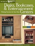 Desks, Bookcases  Entertainment Centers: Working Furniture for Your Home (The Best of Woodworkers Journal series)