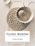 Crochet workshop : learn to crochet with 20 inspiring projects