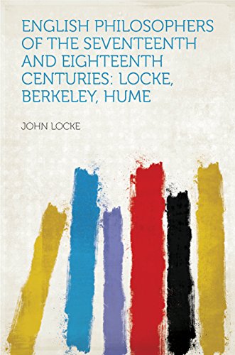 English Philosophers of the Seventeenth and Eighteenth Centuries: Locke, Berkeley, Hume