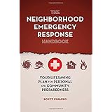 the neighborhood emergency response handbook your life saving plan for personal and community preparedness