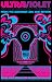 Ultraviolet: 69 Classic Blacklight Posters from the Aquarian Age and Beyond