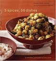 5 Spices, 50 Dishes: Simple Indian Recipes Using Five Common Spices