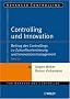 Controlling und Innovation: Beitrag des Controllings zu Zukunftsorientierung und Innovationsmanagement (Advanced Controlling)
