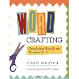 Word Crafting: Teaching Spelling, Grades K-6