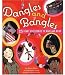 Dangles and Bangles: 25 Funky Accessories to Make and Wear