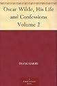 Oscar Wilde, His Life and Confessions, Volume 2