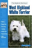 The Guide to Owning a West Highland Terrier (Re Dog Series)