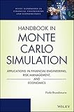 Handbook in Monte Carlo Simulation: Applications in Financial Engineering, Risk Management, and Economics (Wiley Handbooks in Financial Engineering and Econometrics)