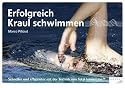 Erfolgreich Kraul schwimmen: Schneller und effizienter mit der Technik von Total Immersion