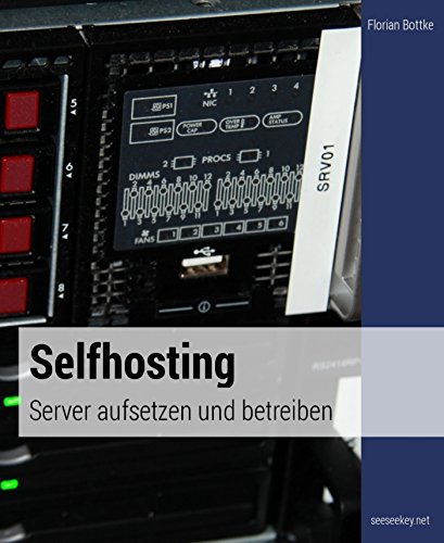 Selfhosting: Server aufsetzen und betreiben (German Edition)