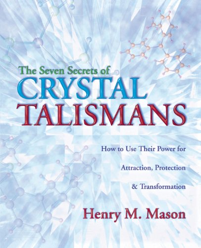 the seven secrets of crystal talismans how to use their power for attraction protection  transformation