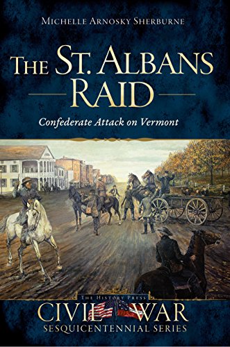 St. Albans Raid, The: Confederate Attack on Vermont (Civil War Series)