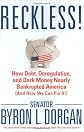 Reckless!: How Debt, Deregulation, and Dark Money Nearly Bankrupted America (And How We Can Fix It!)