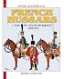 OAS7 FRENCH HUSSARS Volume 2: From the 1st to the 8th Regiment 1804-1812 (Officers & Soldiers)