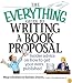 The Everything Guide To Writing A Book Proposal: Insider Advice On How To Get Your Work Published (Everything: Language and Literature)