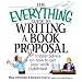 The Everything Guide To Writing A Book Proposal: Insider Advice On How To Get Your Work Published (Everything: Language and Literature)