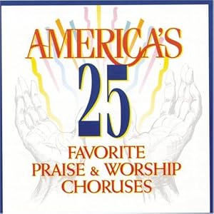 Various Artists - America's 25 Favorite Praise & Worship Choruses