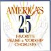 America's 25 Favorite Praise & Worship Choruses, Vol. 1