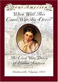 When Will This Cruel War Be Over? The Civil War Diary of Emma Simpson, Gordonsville, Virginia, 1864 (Dear America)