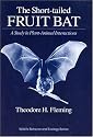 The Short-tailed Fruit Bat: A Study in Plant-Animal Interactions (Wildlife Behaviour & Ecology)