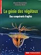 Le g�nie des v�g�taux : Des conqu�rants fragiles