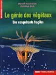 Le g�nie des v�g�taux : Des conqu�ran...