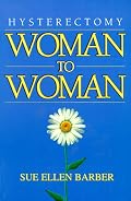 Hysterectomy: Woman to Woman