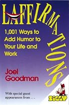 Laffirmations: 1001 Ways to Add Humor to Your Life and Work