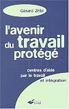 L'avenir du travail prot�g� : Centres d'aide par le travail et int�gration
