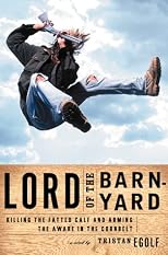 Lord of the Barnyard : Killing the Fatted Calf and Arming the Aware in the Cornbelt