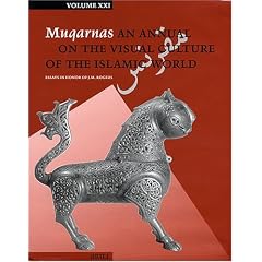 Muqarnas 21 Essays In Honor Of J.m. Rogers: An Annual On The Visual Culture Of The Islamic World (Muqarnas)