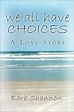 Books : we all have CHOICES: A Love Story