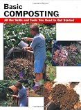 Basic Composting: All the Skills and Tools You Need to Get Started (Stackpole Basics) (How To Basics)
