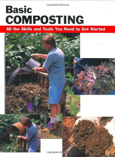 Basic Composting: All the Skills and Tools You Need to Get Started (Stackpole Basics) (How To Basics)