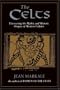 The Celts: Uncovering the Mythic and Historic Origins of Western Culture