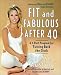 Books : Fit and Fabulous After 40: A 5-Part Program for Turning Back the Clock