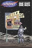Astronauts in Trouble : One Shot, One Beer Astronauts in Trouble : One Shot, One Beer