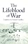 The Lifeblood of War: Logistics in Armed Conflict