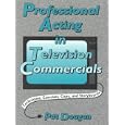 Professional Acting in Television Commercials by Pat Dougan
