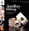 Jewellery Making: A Complete Course for Beginners