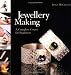 Jewellery Making: A Complete Course for Beginners