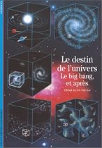 DESTIN DE L'UNIVERS (LE) : LE BIG-BANG ET APRÈS