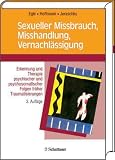 Produkt-Bild: Sexueller Mi&szlig;brauch, Mi&szlig;handlung, Vernachl&auml;ssigung: Erkennung, Therapie und Pr&auml;vention der Folgen fr&uuml;her Stresserfahrungen