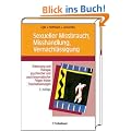 Sexueller Mi�brauch, Mi�handlung, Vernachl�ssigung: Erkennung, Therapie und Pr�vention der Folgen fr�her Stresserfahrungen
